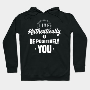 Live Authentically & Be Positively YOU Hoodie